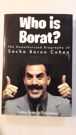 Who is Borat?; The Unauthorized Biography of Sacha Baron Cohen;