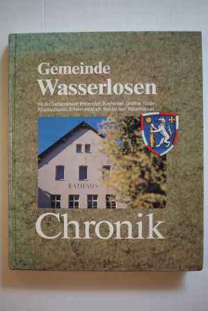 GEMEINDE WASSERLOSEN - CHRONIK; mit den Gemeindeteilen Brebersdorf, Burghausen, Greßthal, Kaisten...