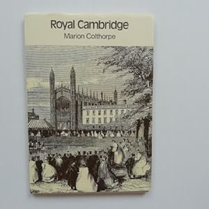 ROYAL CAMBRIDGE; Royal Visitors to Cambridge, Queen Elizabeth I - Queen Elizabeth II