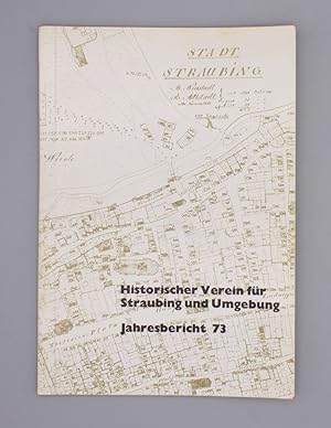 Jahresbericht des Historischen Vereins für Straubing und Umgebung; 76. Jahrgang 1973;