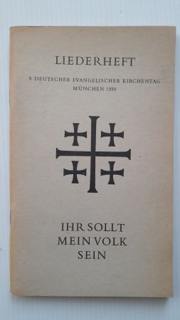 LIEDERHEFT - IHR SOLLT MEIN VOLK SEIN; 9. Deutscher evangelischer Kirchentag - München 1959;