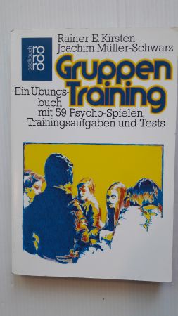 GRUPPENTRAINING; Ein Übungsbuch mit 59 Psycho-Spielen, Trainingsaufgaben und Tests;