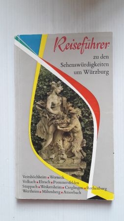 REISEFÜHRER ZU DEN SEHENSWÜRDIGKEITEN UM WÜRZBURG;