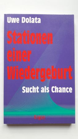 Bild des Verkufers fr STATIONEN EINER WIEDERGEBURT; Sucht als Chance, zum Verkauf von Schtze & Co.