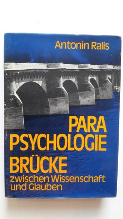 PARAPSYCHOLOGIE; Brücke zwischen Wissenschaft und Glauben;