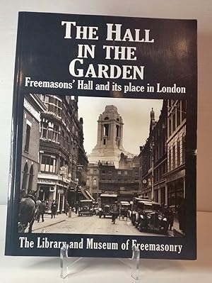 Seller image for The hall in the garden; Freemasons' Hall and its place in London; for sale by Schtze & Co.