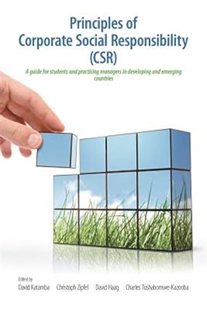 Image du vendeur pour Principles of Corporate Social Responsibility (Csr) : A Guide for Students and Practicing Managers in Developing and Emerging Countries mis en vente par GreatBookPricesUK