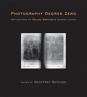 Image du vendeur pour Photography Degree Zero : Reflections on Roland Barthes's Camera Lucida mis en vente par GreatBookPricesUK