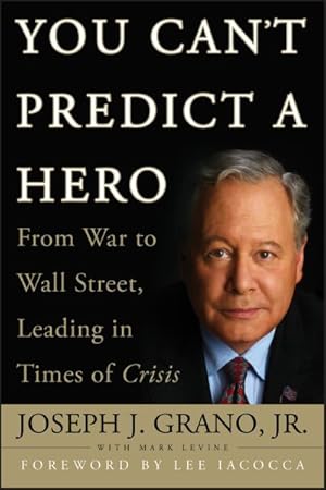Seller image for You Can't Predict a Hero : From War to Wall Street, Leading in Times of Crisis for sale by GreatBookPricesUK