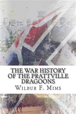 Seller image for War History of the Prattville Dragoons : The Alabama 3rd Cavalry Regiment for sale by GreatBookPricesUK