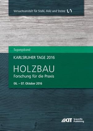 Immagine del venditore per Karlsruher Tage 2016 - Holzbau : Forschung fr die Praxis, Karlsruhe, 06. Oktober - 07. Oktober 2016 venduto da AHA-BUCH GmbH