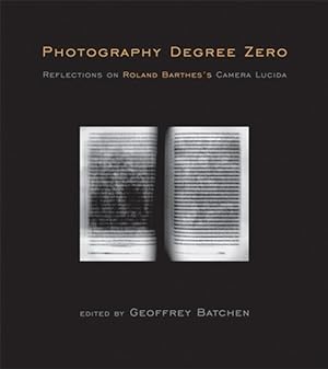 Immagine del venditore per Photography Degree Zero : Reflections on Roland Barthes's Camera Lucida venduto da GreatBookPrices