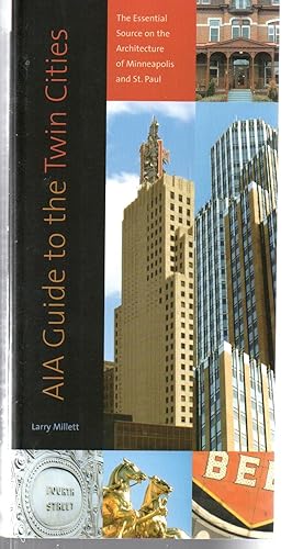 AIA Guide to the Twin Cities: The Essential Source on the Architecture of Minneapolis and St. Paul