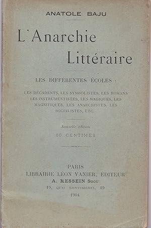 L'anarchie littéraire. Les différentes écoles : Les décadents, les symbolistes, les romans, les i...