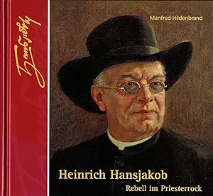 Heinrich Hansjakob. Rebell im Priesetrrock.