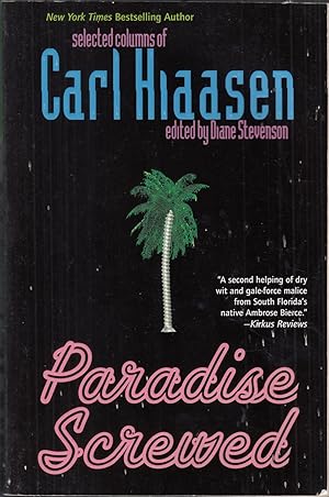 Imagen del vendedor de PARADISE SCREWED: SELECTED COLUMNS OF CARL HIASSEN. Edited by Diane Stevenson. a la venta por Coch-y-Bonddu Books Ltd