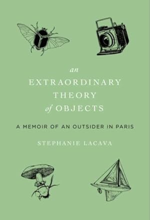 Seller image for Extraordinary Theory of Objects : A Memoir of an Outsider in Paris for sale by GreatBookPricesUK