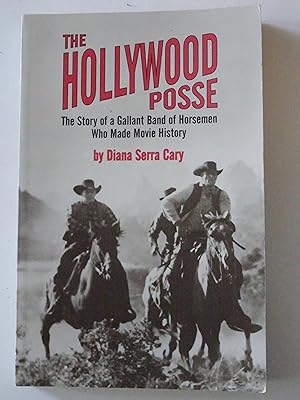 Bild des Verkufers fr The Hollywood Posse: The Story Of A Gallant Band Of Horsemen Who Made Movie History zum Verkauf von Powdersmoke Pulps