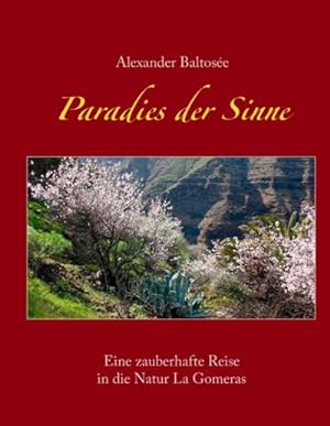 Bild des Verkufers fr Paradies der Sinne : Eine zauberhafte Reise in die Natur La Gomeras zum Verkauf von AHA-BUCH GmbH