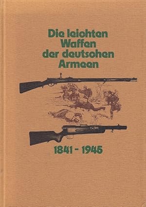 Imagen del vendedor de Die leichten Waffen der deutschen Armeen 1841 - 1945 : eine Zusammenstellung / Ludwig Baer a la venta por Licus Media