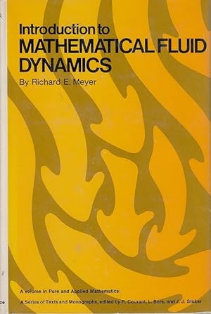 Introduction to mathematical fluid dynamics / Richard E. Meyer; Pure and applied mathematics; 24