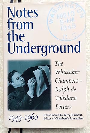 Notes from the Underground: The Whittaker Chambers--Ralph De Toledano Letters, 1949-1960