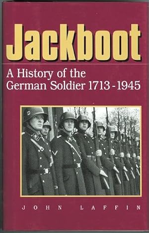 JACKBOOT: THE STORY OF THE GERMAN SOLDIER, 1713-1945.