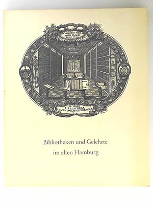 Seller image for Bibliotheken und Gelehrte im alten Hamburg: Ausstellung der Staats- und Universittsbibliothek Hamburg anlsslich ihres 500jhrigen Bestehens for sale by Leserstrahl  (Preise inkl. MwSt.)