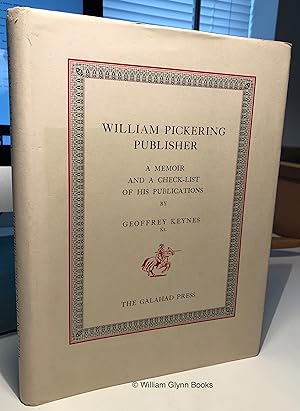 William Pickering. Publisher. A Memoir and a Check-list of His Publications