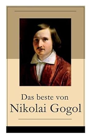 Seller image for Das Beste Von Nikolai Gogol : Die Toten Seelen + Taras Bulba + Petersburger Novellen: Die Nase + Das Portr T + Der Mantel + Der Newskij-prospekt + Aufzeichnungen Eines Wahnsinnigen Und Mehr -Language: german for sale by GreatBookPrices