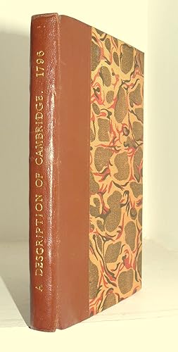 A Description of the University, Town, and County of Cambridge : Containing an Account of the Col...