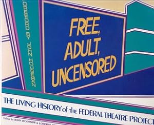 Seller image for Free, adult, uncensored: The living history of the Federal Theatre Project for sale by Never Too Many Books