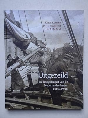 Seller image for Uitgezeild. De hoogtijdagen van de Nederlandse logger (1866-1930). for sale by Antiquariaat De Boekenbeurs