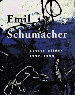 Seller image for Emil Schumacher. Letzte Bilder 1997 - 1999. for sale by Frans Melk Antiquariaat