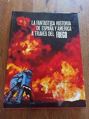 Imagen del vendedor de LA FANTASTICA HISTORIA DE ESPAA Y AMERICA A TRAVES DEL FUEGO : a la venta por LA TIENDA DE PACO