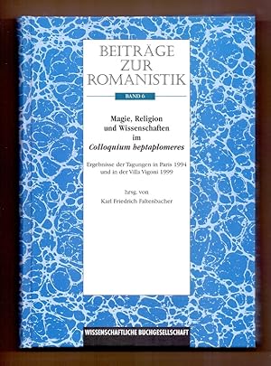 Imagen del vendedor de Magie, Religion und Wissenschaften im Colloquium heptaplomeres : Ergebnisse der Tagungen in Paris 1994 und in der Villa Vigoni 1999. hrsg. von Karl Friedrich Faltenbacher / Beitrge zur Romanistik ; Bd. 6 a la venta por Die Wortfreunde - Antiquariat Wirthwein Matthias Wirthwein