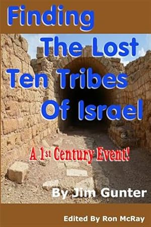 Bild des Verkufers fr Finding the Lost Ten Tribes of Israel: A 1st Century Event! zum Verkauf von GreatBookPrices
