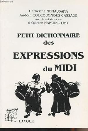 Immagine del venditore per Petit dictionnaire des expressions du Midi - Collection "Colporteur" venduto da Le-Livre