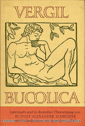 Bucolica. Hirtengedichte. Lateinisch & in deutscher Übersetzung von Rudolf Alexander Schröder mit...