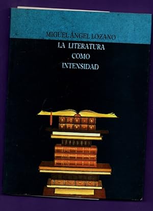 Imagen del vendedor de LA LITERATURA COMO INTENSIDAD : seis lecciones (Clarn, Unamuno, Azorn, Mir, Prez de Ayala). a la venta por Librera DANTE