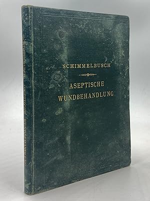 Imagen del vendedor de Anleitung zur Aseptischen Wundbehandlung von Dr. C. Schimmelbusch. a la venta por Libreria antiquaria Dedalo M. Bosio