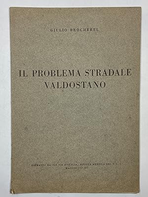 Seller image for Il problema stradale valdostano. Estratto da LE VIE D?ITALIA MAGGIO 1937. for sale by Libreria antiquaria Dedalo M. Bosio