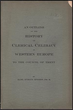 An Outline of the History of Clerical Celibacy in Western Europe to the Council of Trent