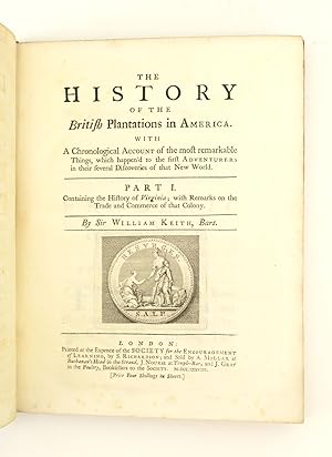 THE HISTORY OF THE BRITISH PLANTATIONS IN AMERICA. . . . CONTAINING THE HISTORY OF VIRGINIA; WITH...