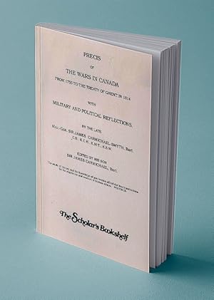 Imagen del vendedor de PRECIS OF THE WARS IN CANADA FROM 1755 TO THE TREATY OF GHENT IN 1814 a la venta por Gordian Booksellers