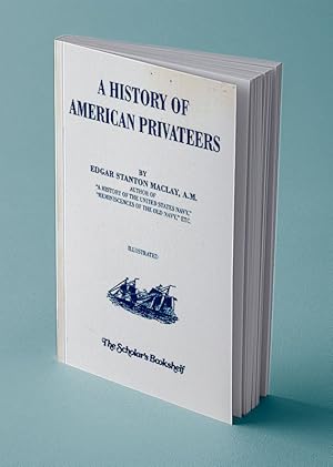 Imagen del vendedor de A HISTORY OF AMERICAN PRIVATEERS a la venta por Gordian Booksellers