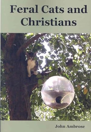 Bild des Verkufers fr Feral Cats and Christians : A Daily Devotional for Cat Lovers zum Verkauf von GreatBookPrices