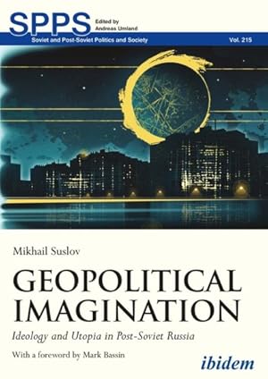 Seller image for Geopolitical Imagination : Ideology and Utopia in Post-Soviet Russia for sale by GreatBookPrices