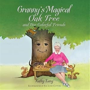 Imagen del vendedor de Granny's Magical Oak Tree and Her Colorful Friends a la venta por GreatBookPrices