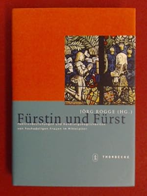 Bild des Verkufers fr Frstin und Frst : Familienbeziehungen und Handlungsmglichkeiten von hochadeligen Frauen im Mittelalter. Band 15 aus der Reihe "Mittelalter-Forschungen". zum Verkauf von Wissenschaftliches Antiquariat Zorn